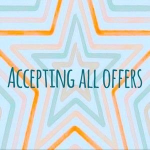 Accepting all offers!